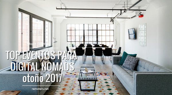 Eventos para Digital Nomads y Trabajadores Remotos: 2017